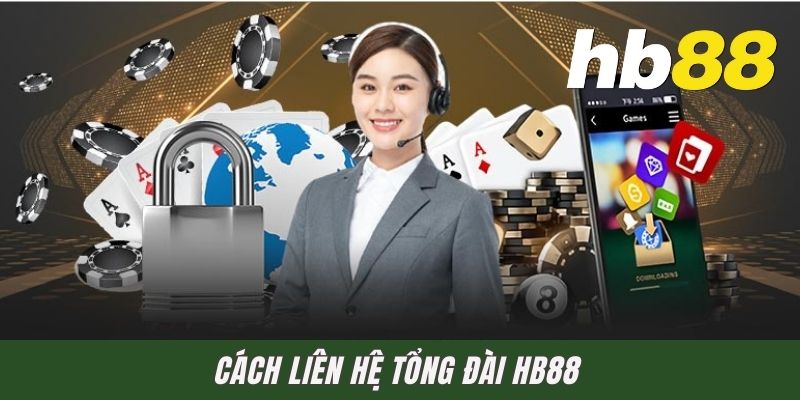 Cách Liên Hệ Tổng Đài HB88 - Quy Trình Kết Nối Hiệu Quả