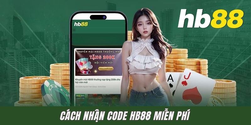 Cách Nhận Code HB88 Miễn Phí Ai Cũng Có Thể Thực Hiện Được