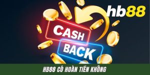 HB88 Có Hoàn Tiền Không? Giải Mã Từ A-Z Cho Game Thủ