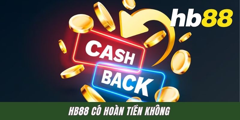 HB88 Có Hoàn Tiền Không? Giải Mã Từ A-Z Cho Game Thủ