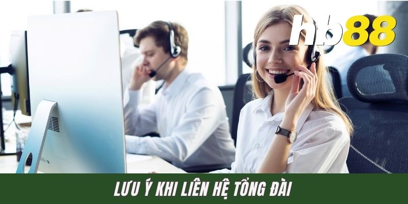 Lưu ý khi liên hệ tổng đài