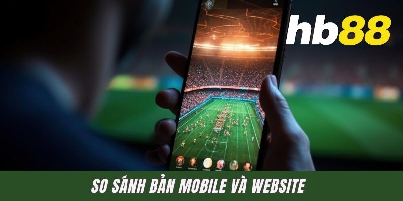 So sánh bản mobile và website 