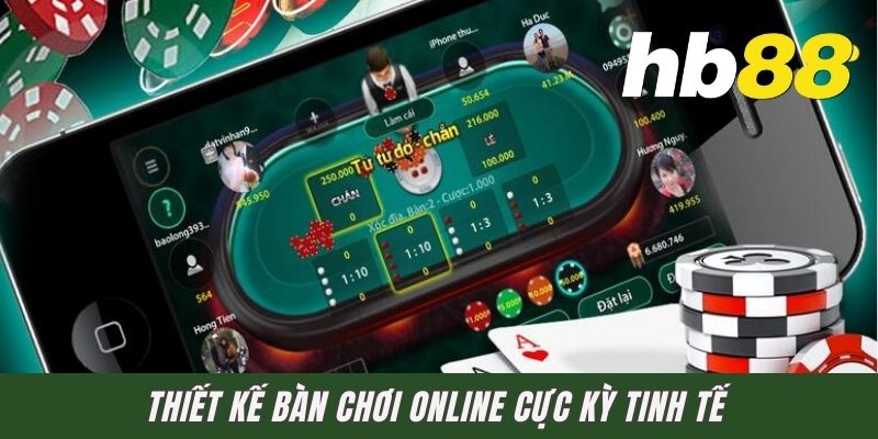 Thiết kế bàn chơi online cực kỳ tinh tế