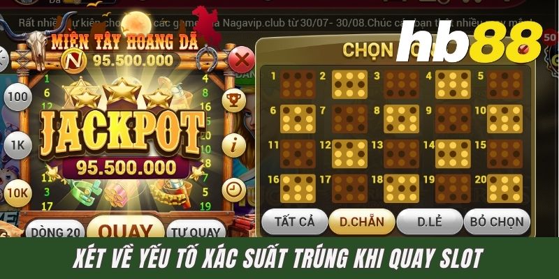 Xét về yếu tố xác suất trúng khi quay slot
